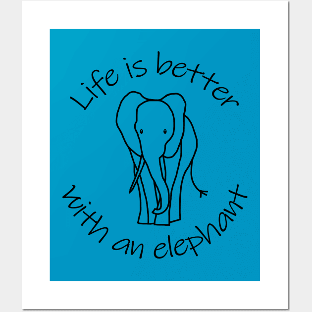 Life is Better with an Elephant Animals Quote Wall Art by ellenhenryart